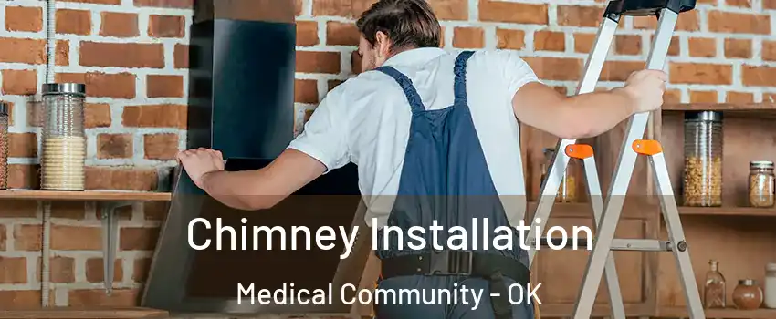 Chimney Installation Medical Community - OK