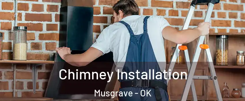 Chimney Installation Musgrave - OK