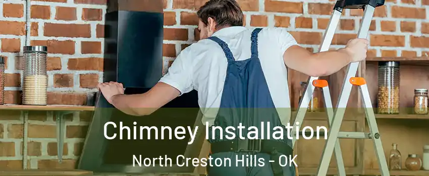 Chimney Installation North Creston Hills - OK