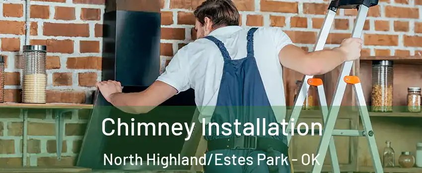 Chimney Installation North Highland/Estes Park - OK