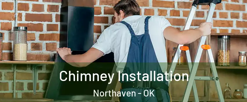 Chimney Installation Northaven - OK