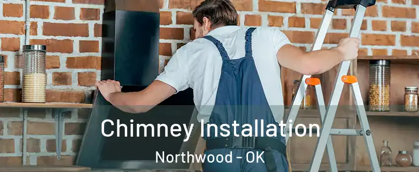 Chimney Installation Northwood - OK