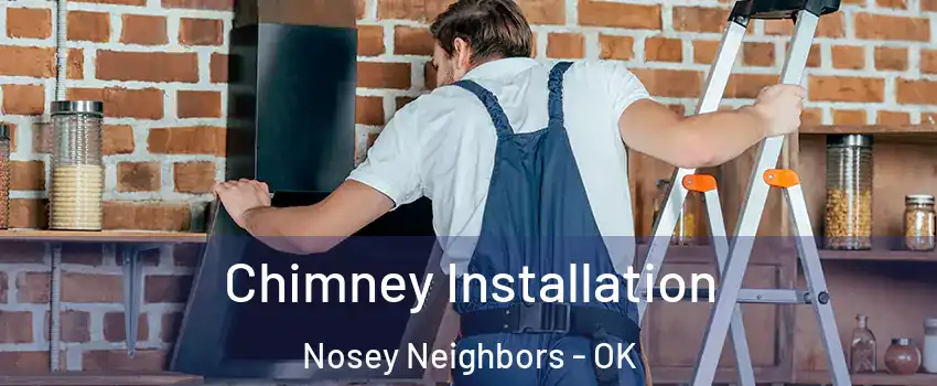 Chimney Installation Nosey Neighbors - OK