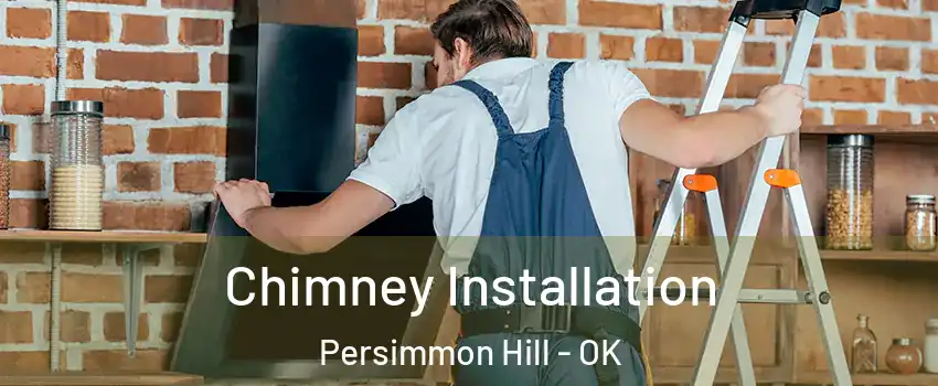 Chimney Installation Persimmon Hill - OK