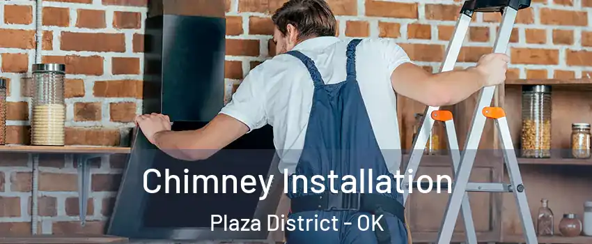 Chimney Installation Plaza District - OK