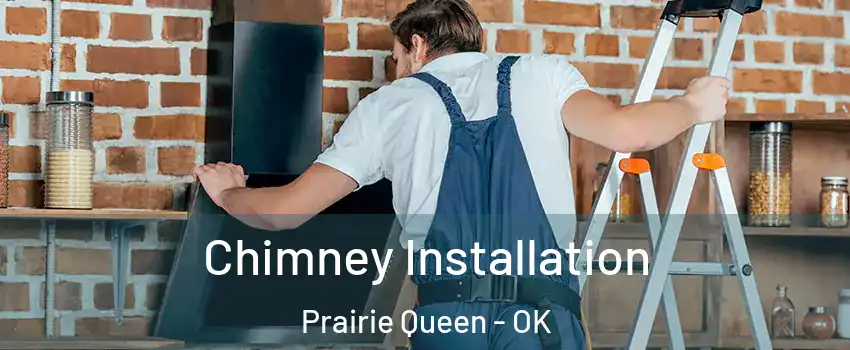 Chimney Installation Prairie Queen - OK