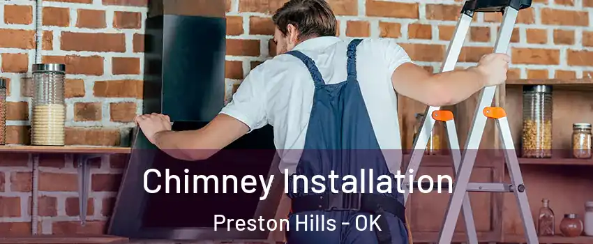 Chimney Installation Preston Hills - OK