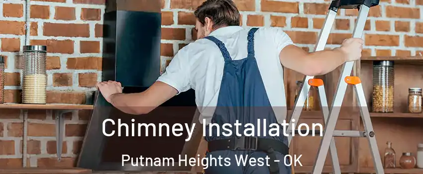 Chimney Installation Putnam Heights West - OK