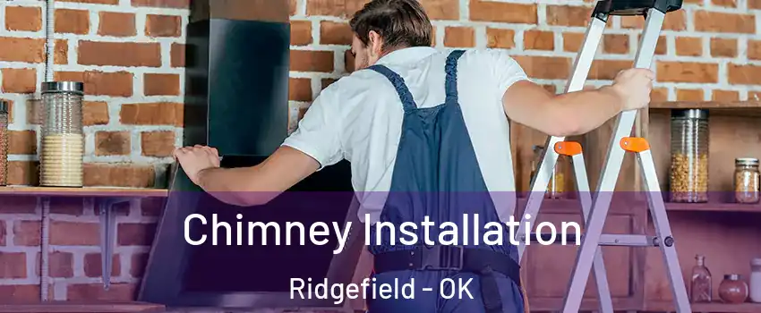 Chimney Installation Ridgefield - OK