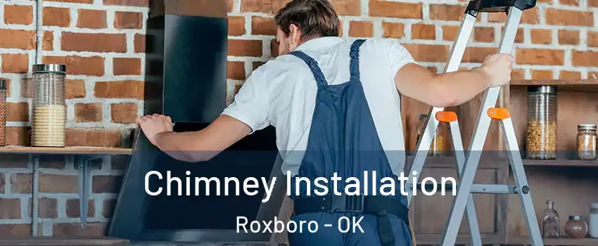 Chimney Installation Roxboro - OK