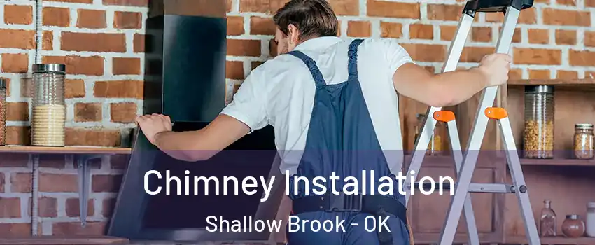 Chimney Installation Shallow Brook - OK