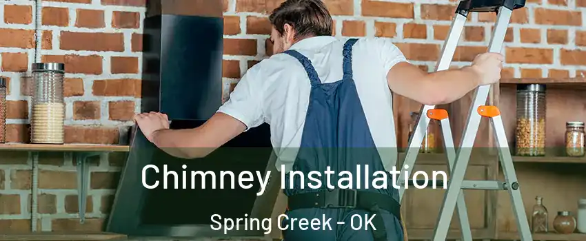 Chimney Installation Spring Creek - OK