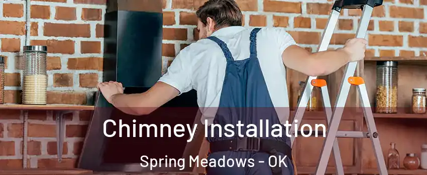Chimney Installation Spring Meadows - OK