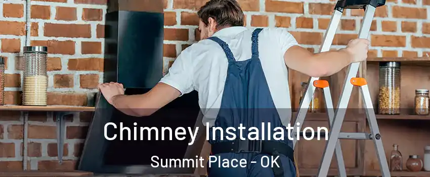 Chimney Installation Summit Place - OK
