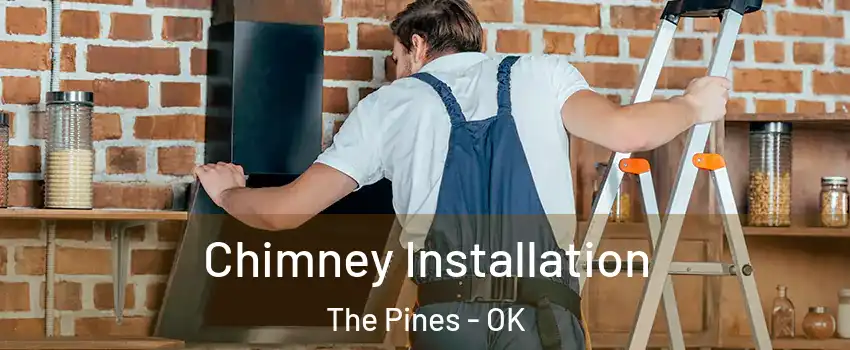 Chimney Installation The Pines - OK