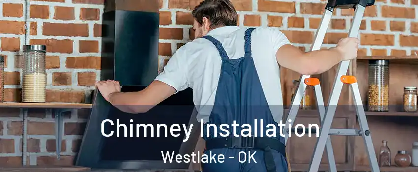 Chimney Installation Westlake - OK