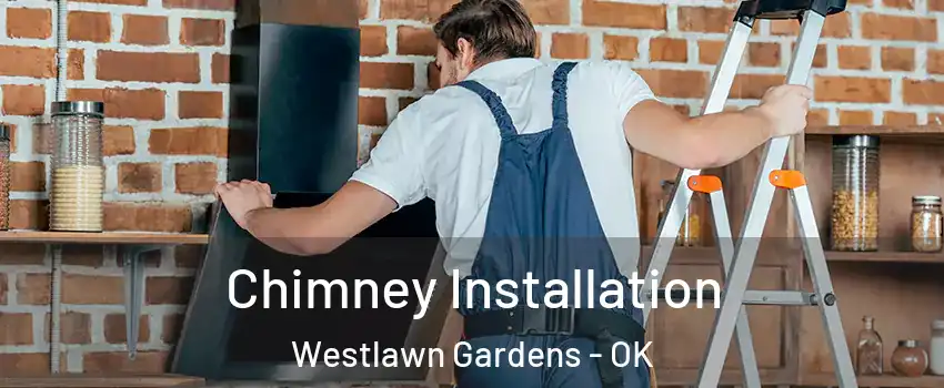 Chimney Installation Westlawn Gardens - OK