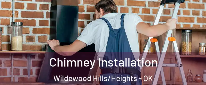 Chimney Installation Wildewood Hills/Heights - OK