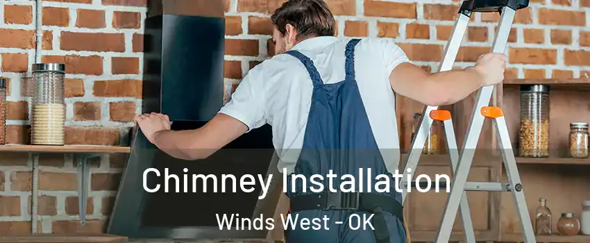 Chimney Installation Winds West - OK