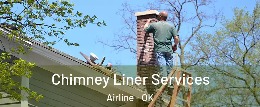 Chimney Liner Services Airline - OK