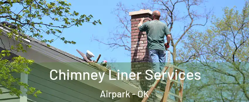Chimney Liner Services Airpark - OK