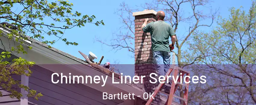 Chimney Liner Services Bartlett - OK