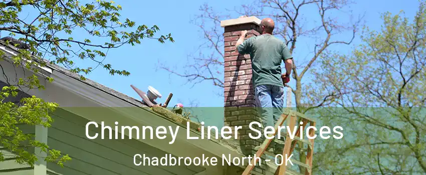 Chimney Liner Services Chadbrooke North - OK