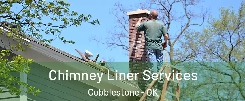 Chimney Liner Services Cobblestone - OK