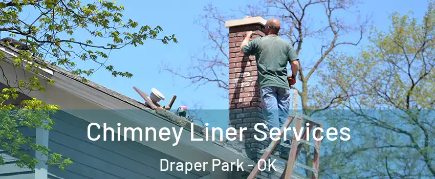 Chimney Liner Services Draper Park - OK