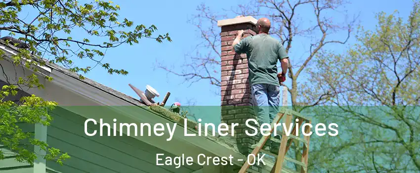 Chimney Liner Services Eagle Crest - OK