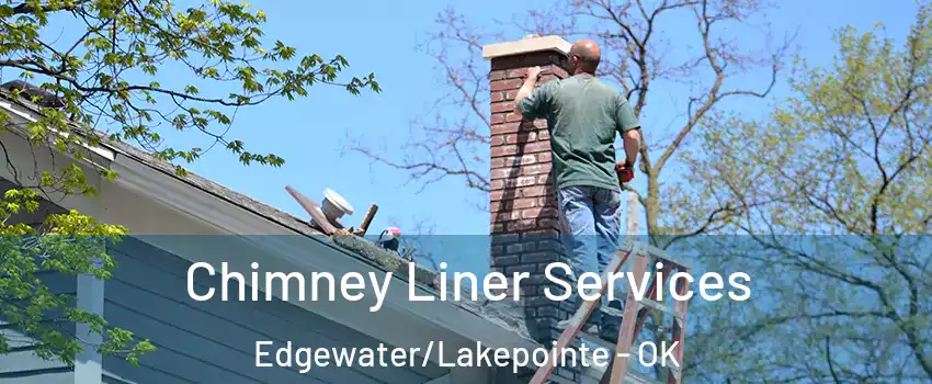 Chimney Liner Services Edgewater/Lakepointe - OK