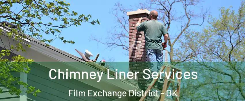 Chimney Liner Services Film Exchange District - OK