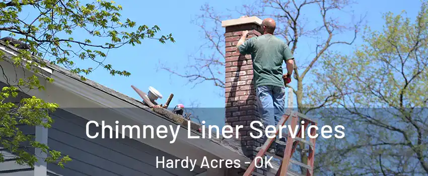 Chimney Liner Services Hardy Acres - OK
