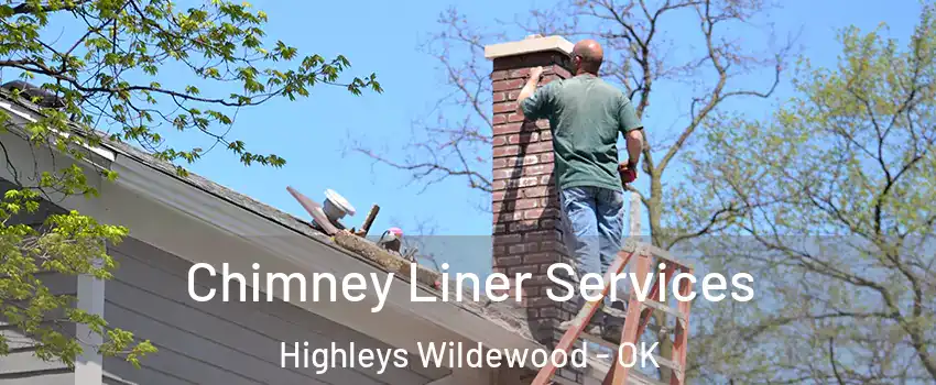 Chimney Liner Services Highleys Wildewood - OK