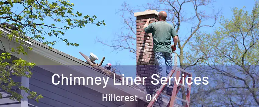 Chimney Liner Services Hillcrest - OK