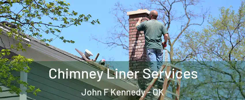 Chimney Liner Services John F Kennedy - OK