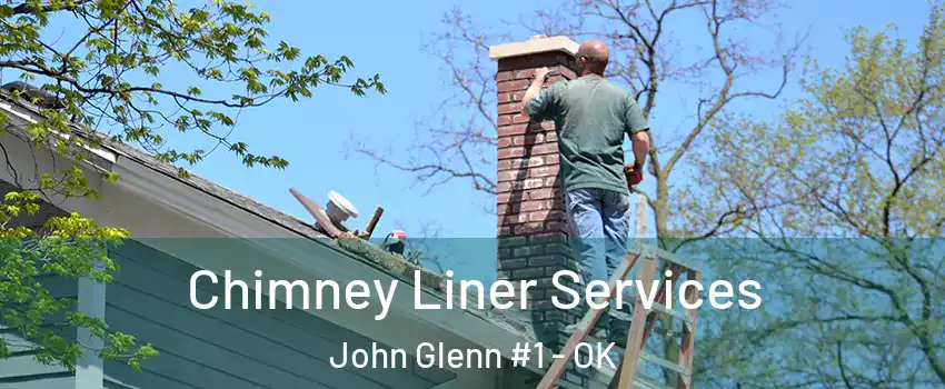 Chimney Liner Services John Glenn #1 - OK