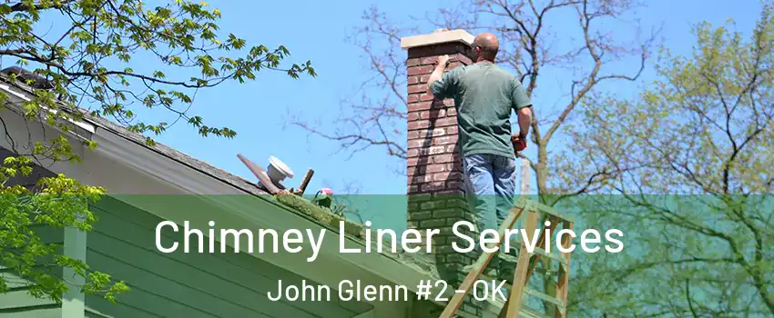 Chimney Liner Services John Glenn #2 - OK