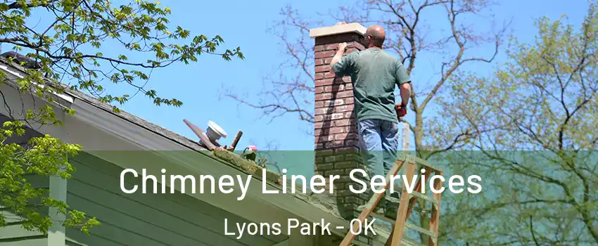 Chimney Liner Services Lyons Park - OK