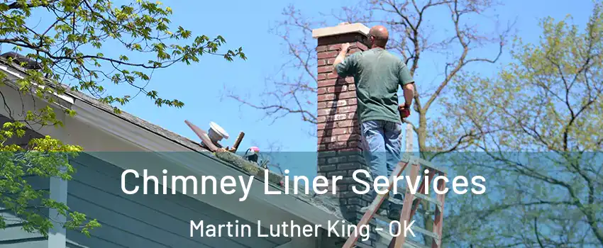 Chimney Liner Services Martin Luther King - OK