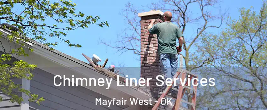 Chimney Liner Services Mayfair West - OK