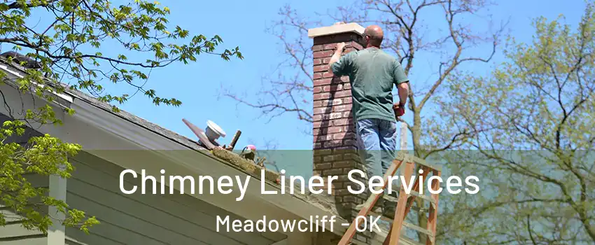 Chimney Liner Services Meadowcliff - OK
