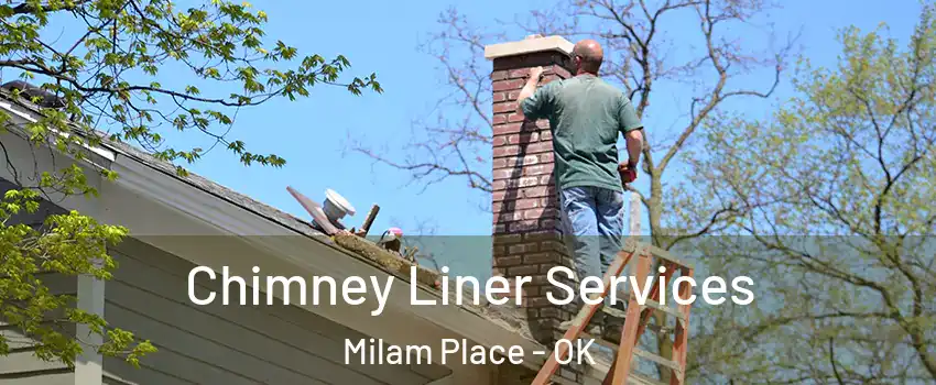 Chimney Liner Services Milam Place - OK