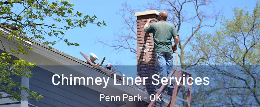 Chimney Liner Services Penn Park - OK