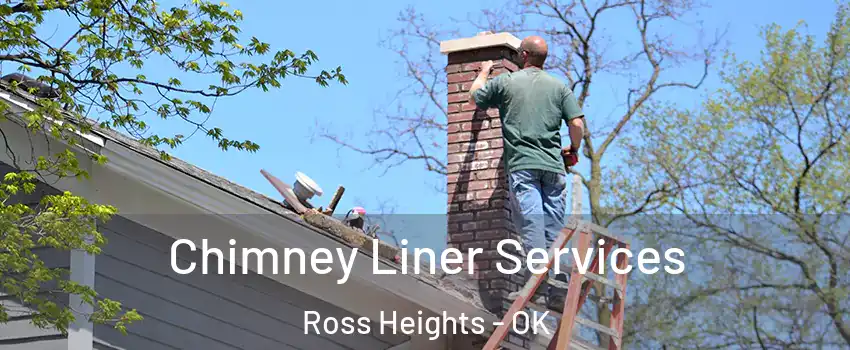 Chimney Liner Services Ross Heights - OK