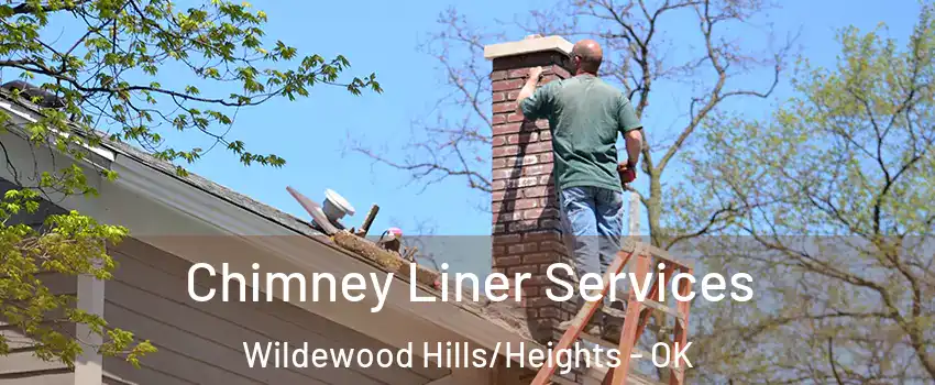 Chimney Liner Services Wildewood Hills/Heights - OK