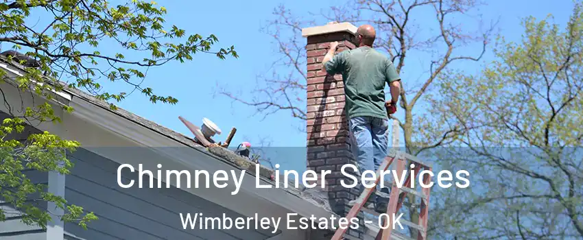 Chimney Liner Services Wimberley Estates - OK
