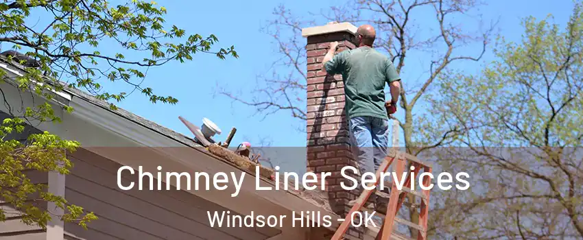 Chimney Liner Services Windsor Hills - OK