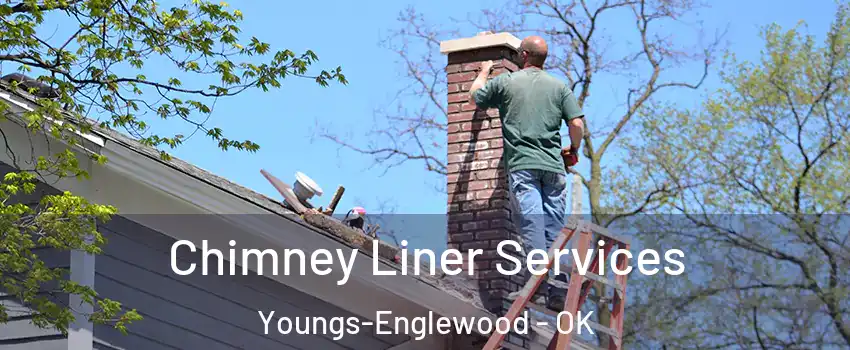 Chimney Liner Services Youngs-Englewood - OK