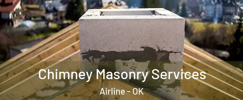 Chimney Masonry Services Airline - OK
